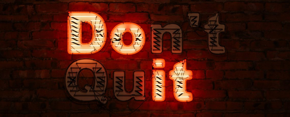 When You Want to Quit