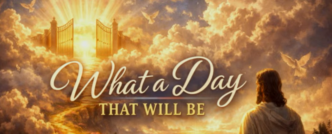 2.8.26 AM Worship Service – Todd Parsley – What A Day That Will Be – 2 Peter 3:10-14